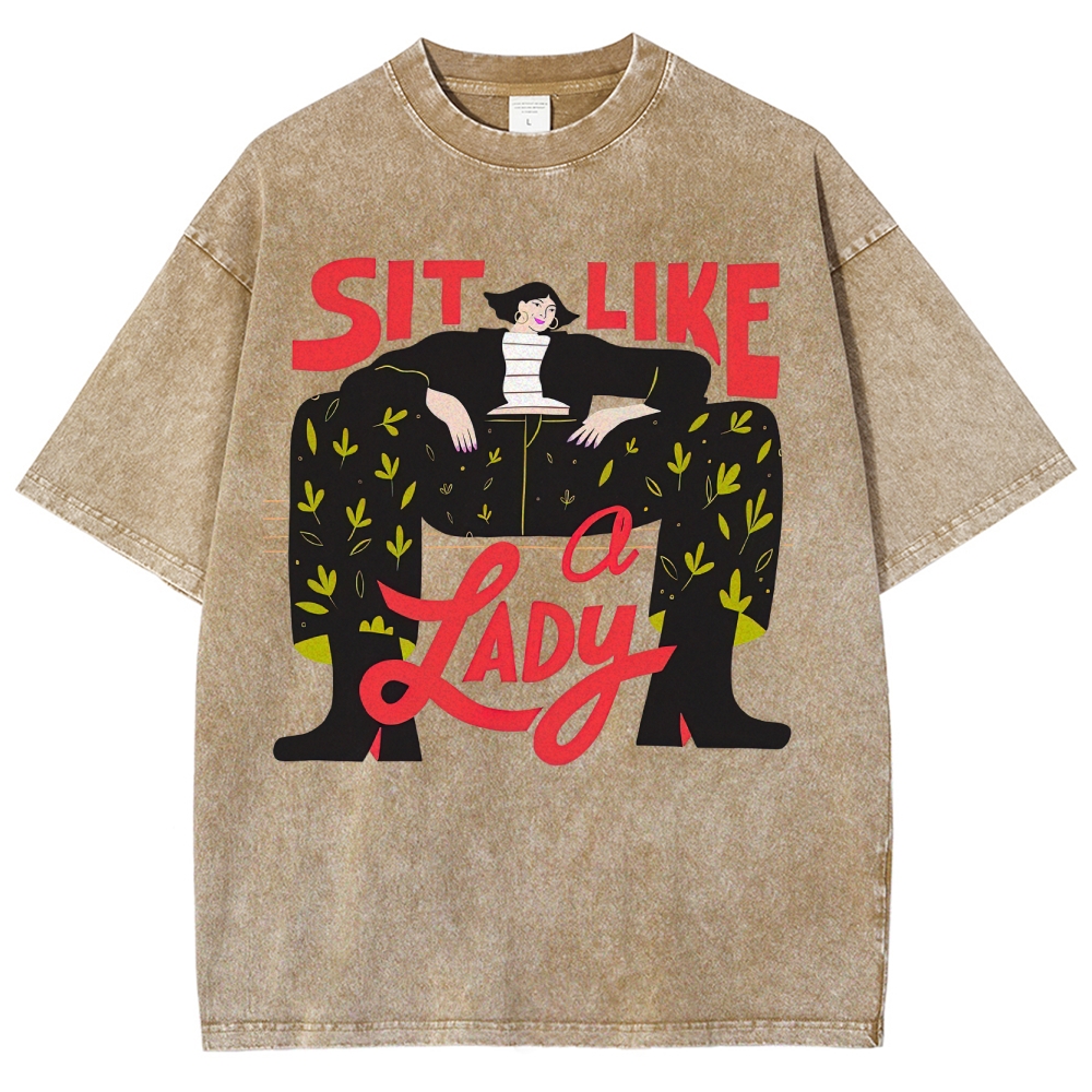 "Sit Like a Lady" Feminist Empowerment Washed T-Shirt