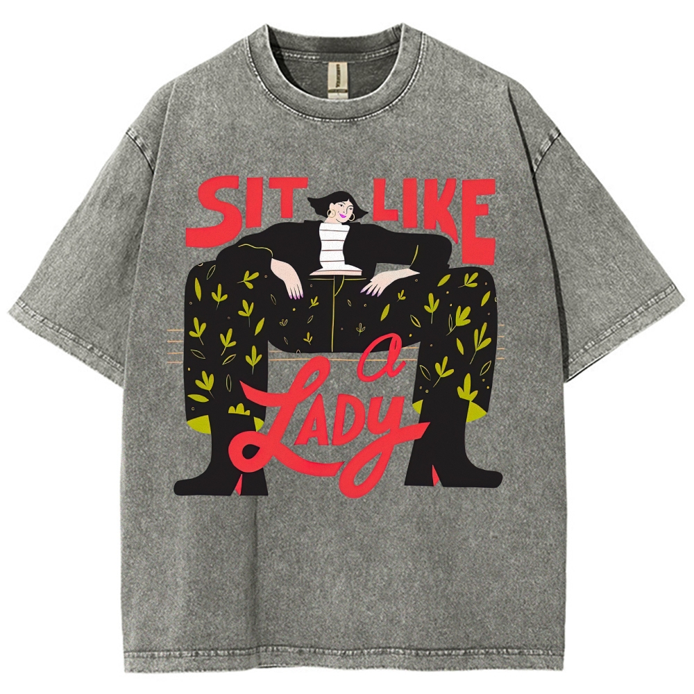 "Sit Like a Lady" Feminist Empowerment Washed T-Shirt