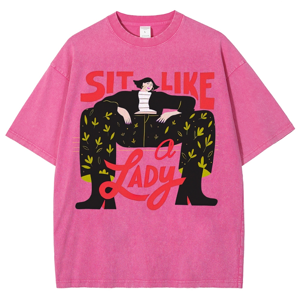"Sit Like a Lady" Feminist Empowerment Washed T-Shirt