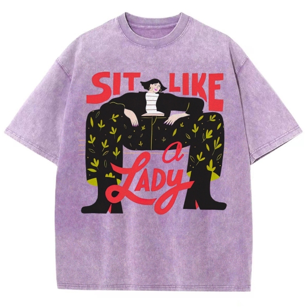 "Sit Like a Lady" Feminist Empowerment Washed T-Shirt