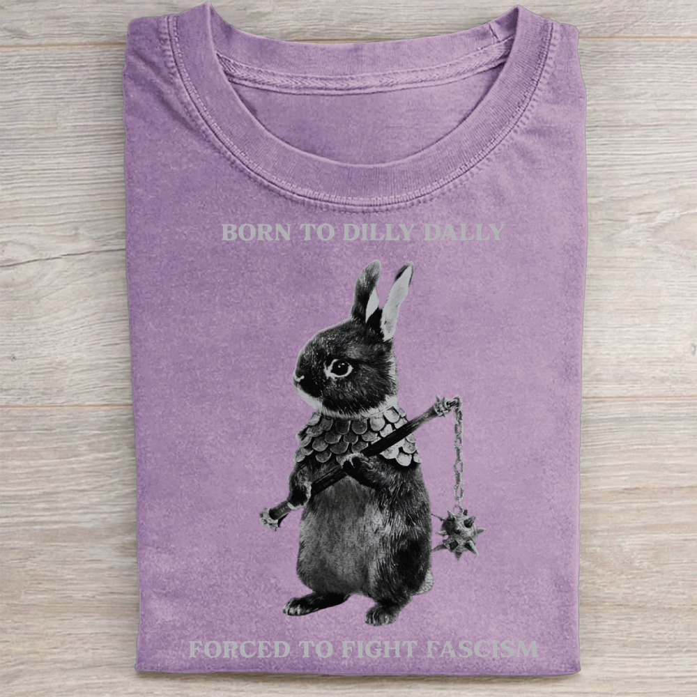 Born to Dilly Dally, Forced To Fight Fascism Washed Tee 