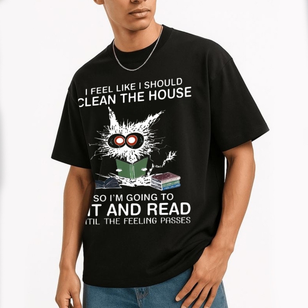 I Feel Like I Should Clean The House Cotton T-shirt 