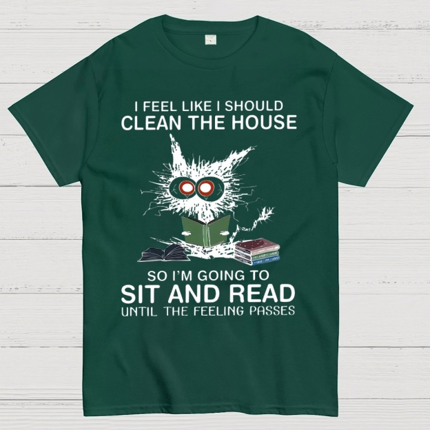 I Feel Like I Should Clean The House Cotton T-shirt 