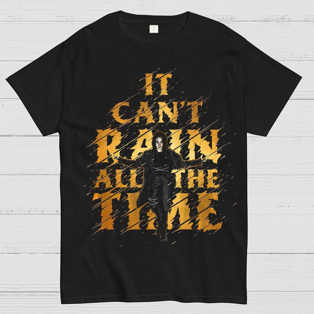 "It Can't Rain All The Time" The Crow Gold Cotton T-shirt 