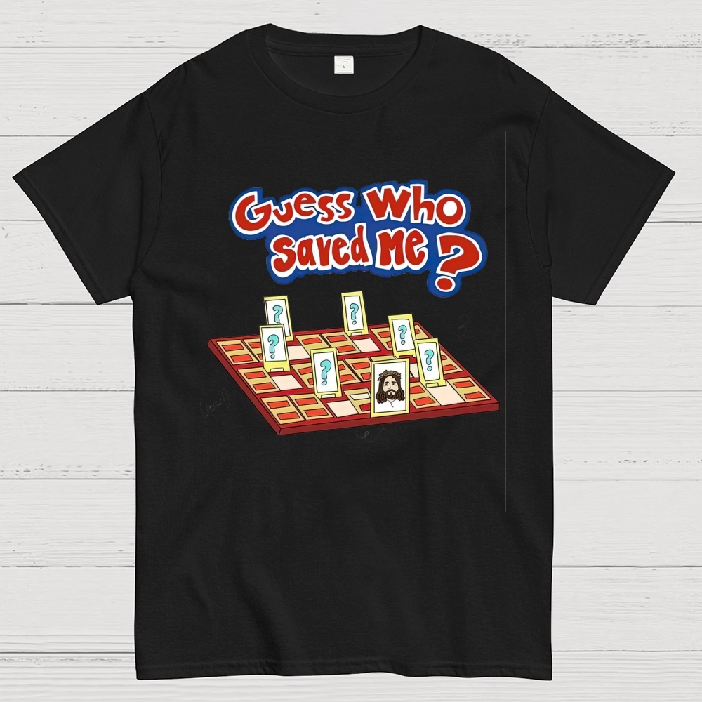 "Guess Who Saved Me?" Christian Guess Who Cotton T-shirt