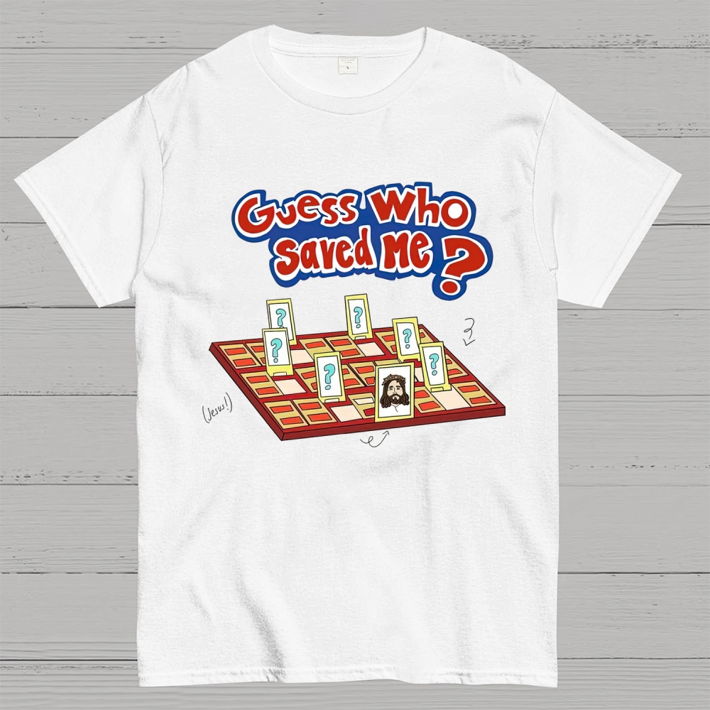 "Guess Who Saved Me?" Christian Guess Who Cotton T-shirt