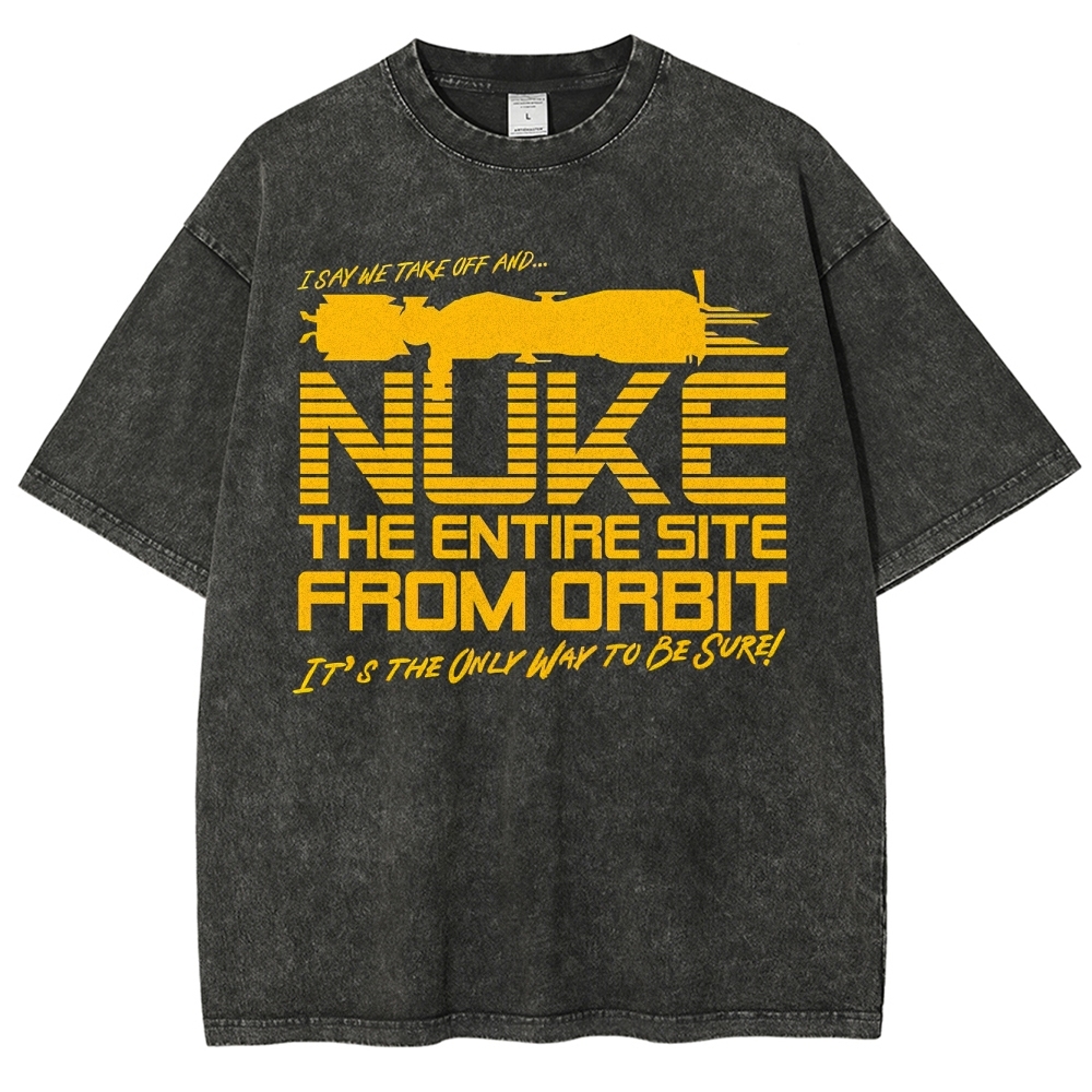 "Nuke the Site From Orbit" Alien Washed T-Shirt