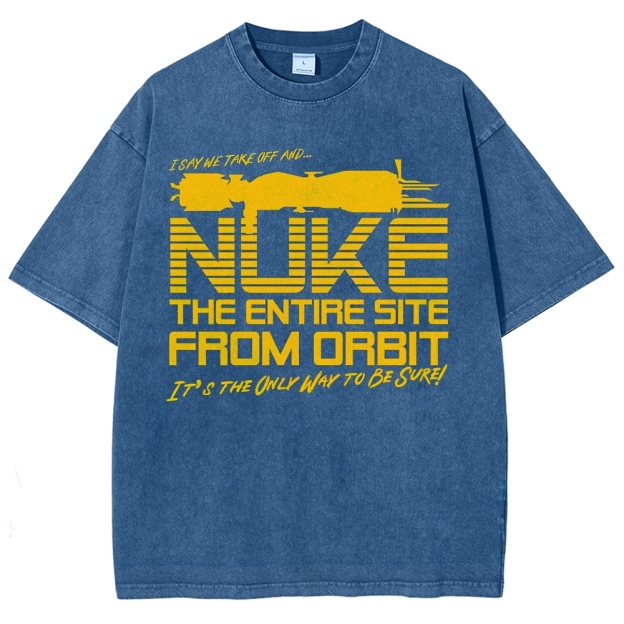 "Nuke the Site From Orbit" Alien Washed T-Shirt