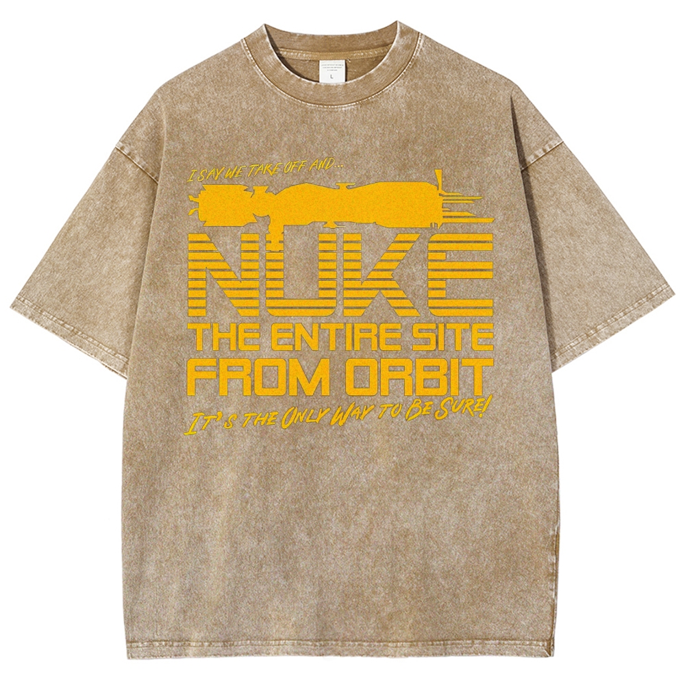 "Nuke the Site From Orbit" Alien Washed T-Shirt