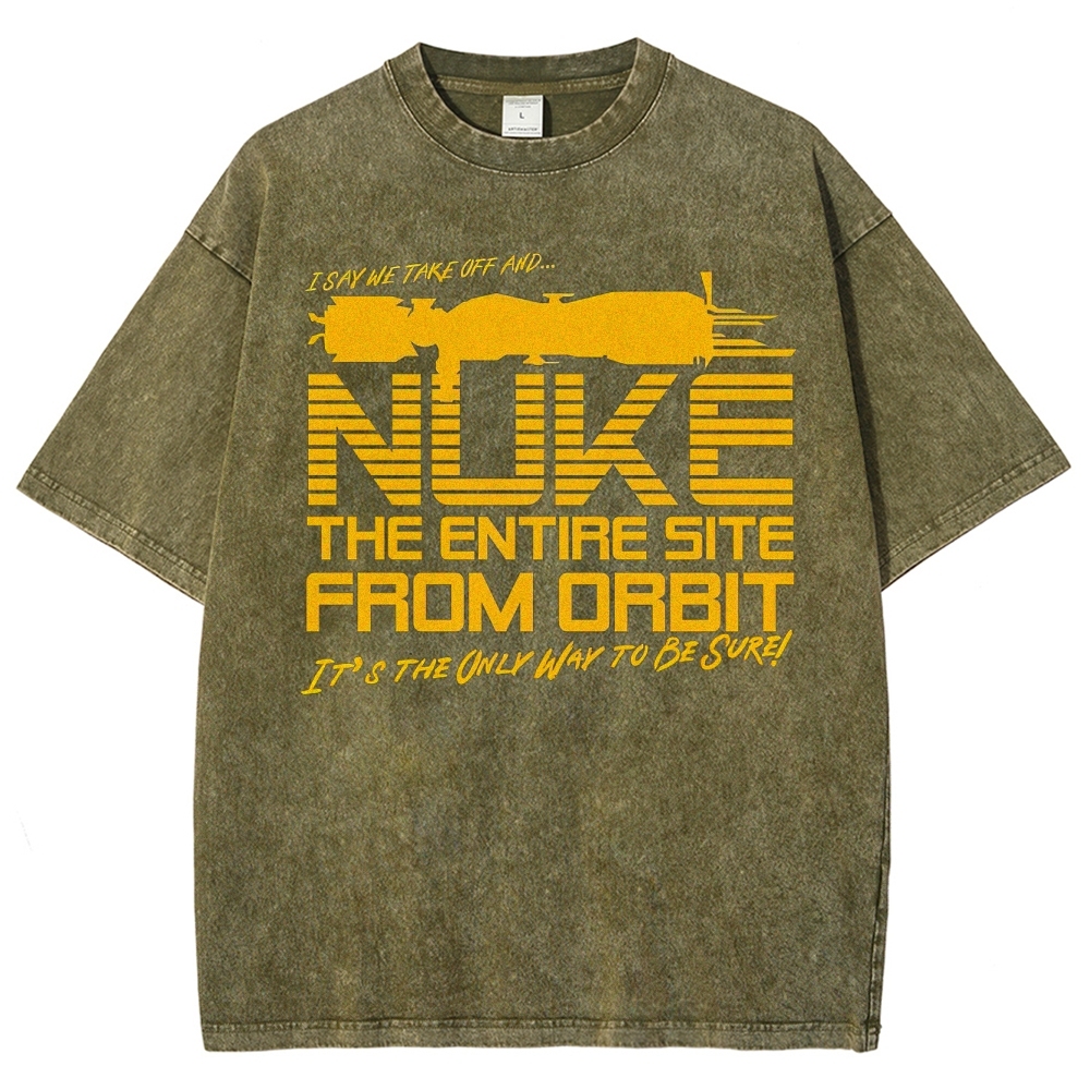 "Nuke the Site From Orbit" Alien Washed T-Shirt