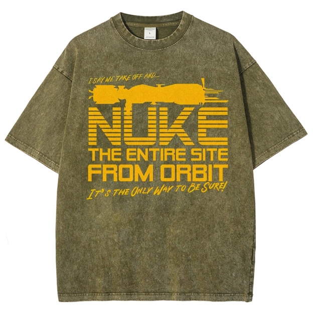 "Nuke the Site From Orbit" Alien Washed T-Shirt