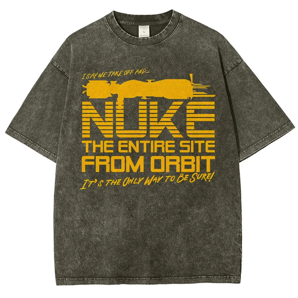 "Nuke the Site From Orbit" Alien Washed T-Shirt