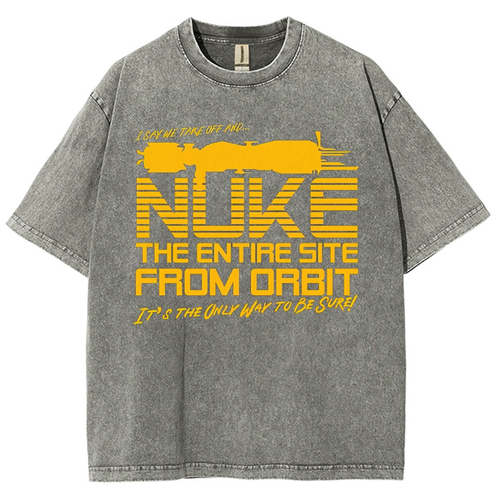 "Nuke the Site From Orbit" Alien Washed T-Shirt