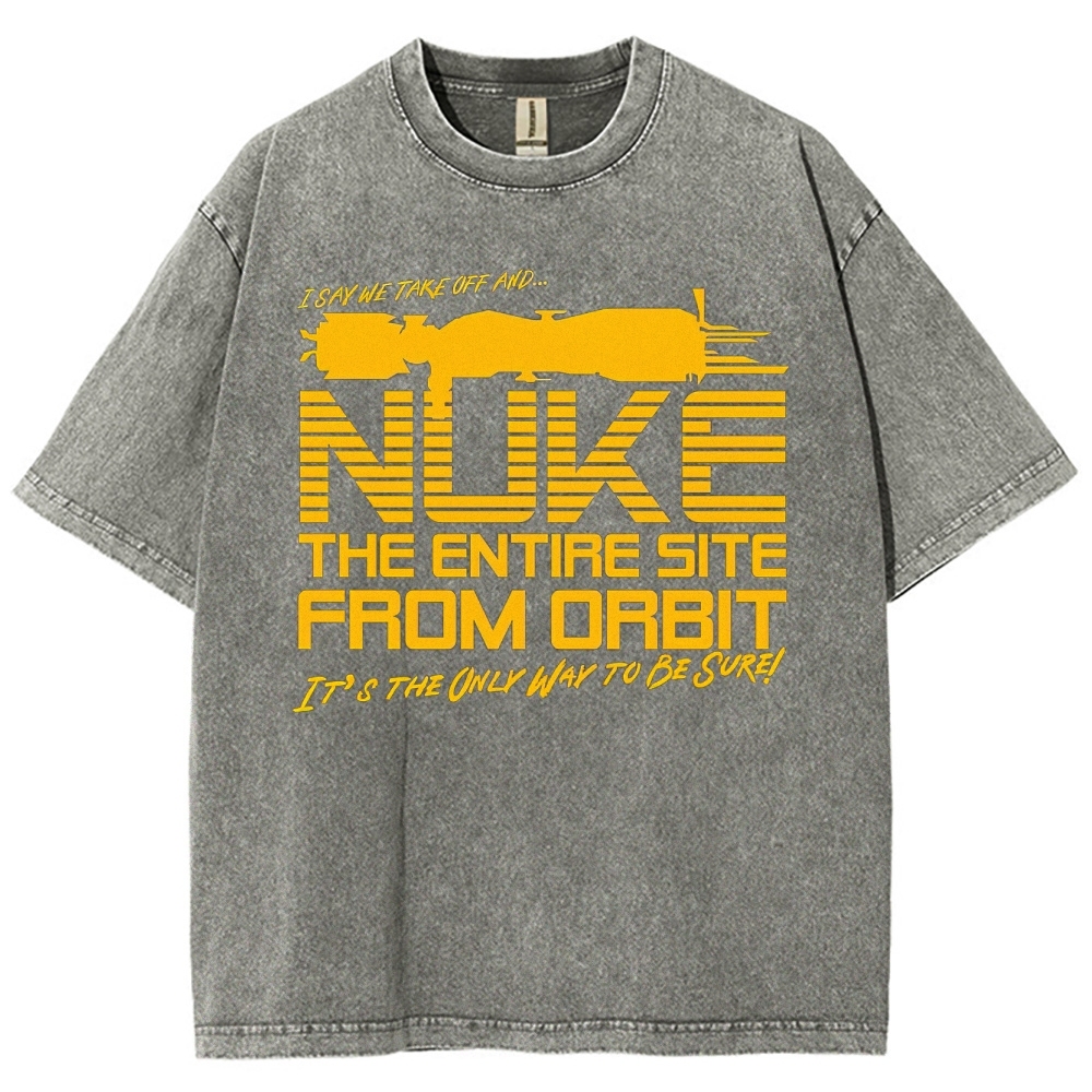 "Nuke the Site From Orbit" Alien Washed T-Shirt