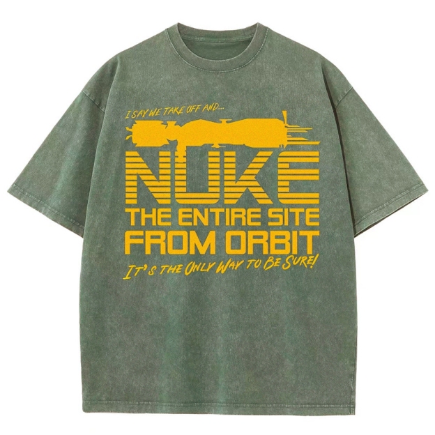 "Nuke the Site From Orbit" Alien Washed T-Shirt