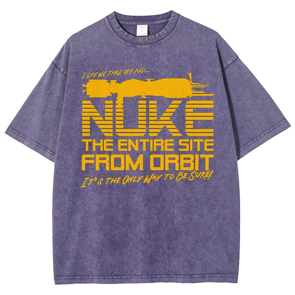 "Nuke the Site From Orbit" Alien Washed T-Shirt
