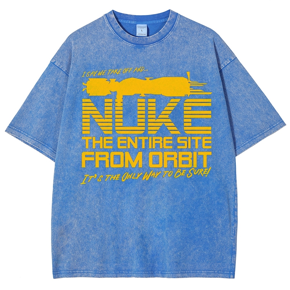 "Nuke the Site From Orbit" Alien Washed T-Shirt