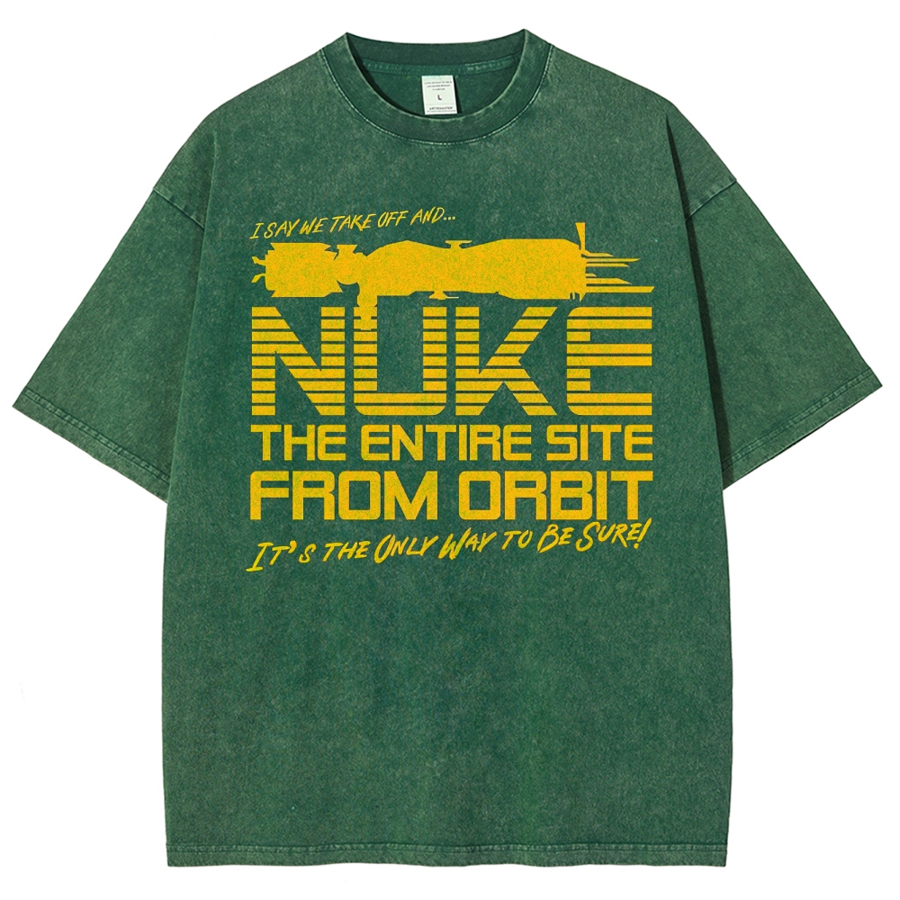 "Nuke the Site From Orbit" Alien Washed T-Shirt