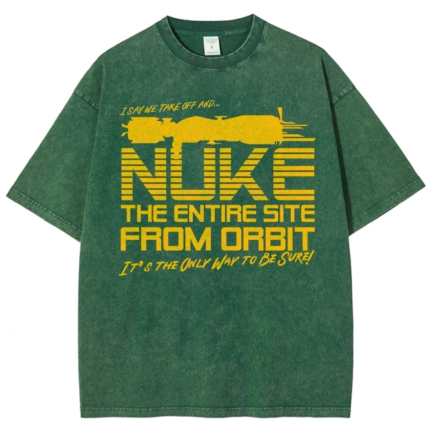 "Nuke the Site From Orbit" Alien Washed T-Shirt