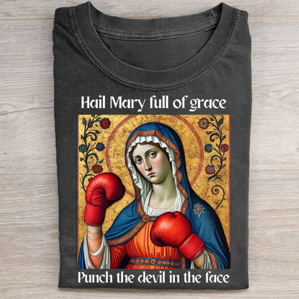 Hail Mary Full of Grace Punch the Devil in the Face Washed Tee 