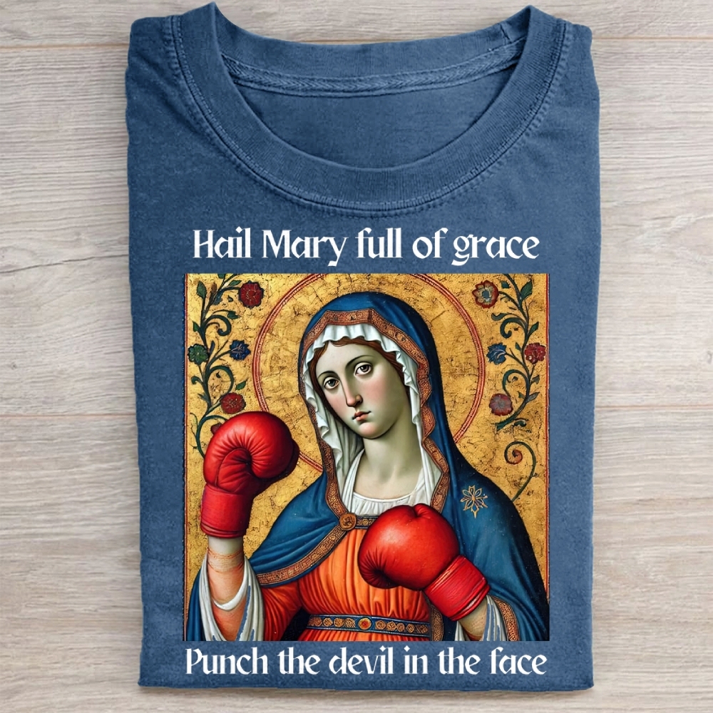 Hail Mary Full of Grace Punch the Devil in the Face Washed Tee 