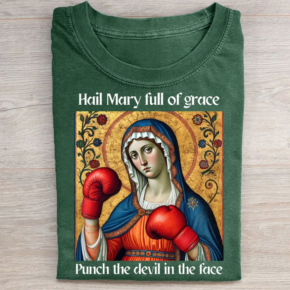 Hail Mary Full of Grace Punch the Devil in the Face Washed Tee 