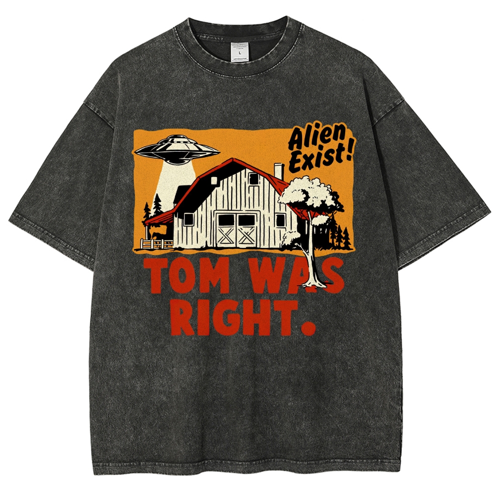 "Tom Was Right" Alien Farm Parody Washed T-Shirt