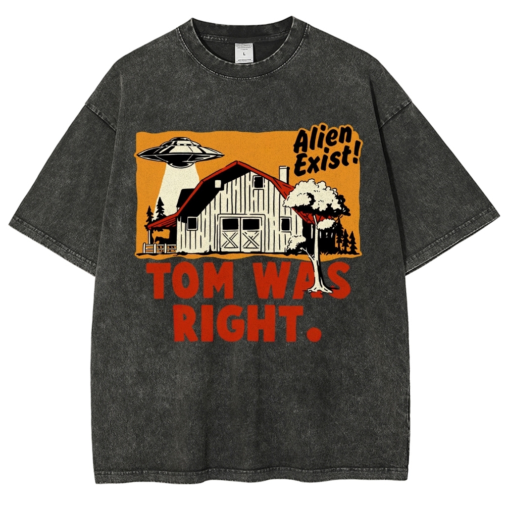 "Tom Was Right" Alien Farm Parody Washed T-Shirt