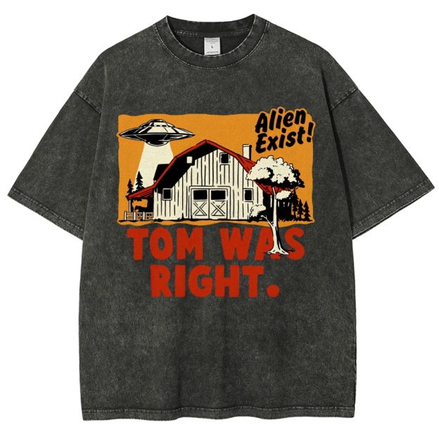 "Tom Was Right" Alien Farm Parody Washed T-Shirt