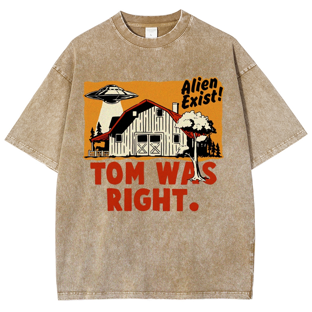 "Tom Was Right" Alien Farm Parody Washed T-Shirt