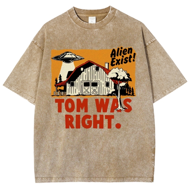 "Tom Was Right" Alien Farm Parody Washed T-Shirt
