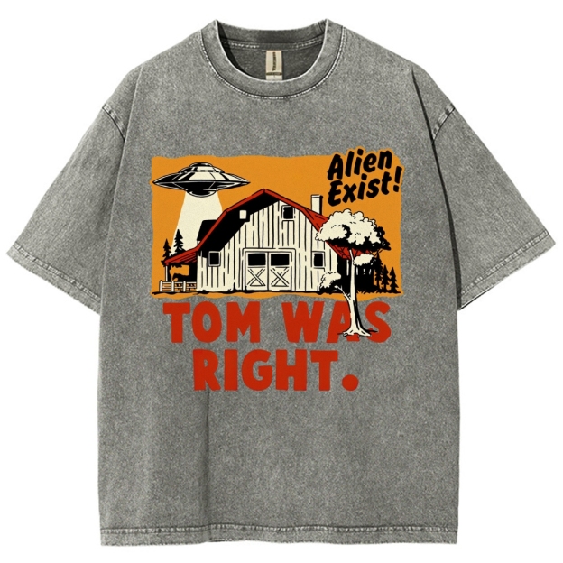 "Tom Was Right" Alien Farm Parody Washed T-Shirt