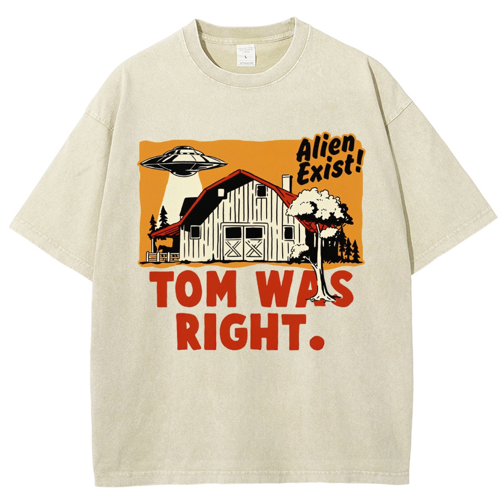 "Tom Was Right" Alien Farm Parody Washed T-Shirt