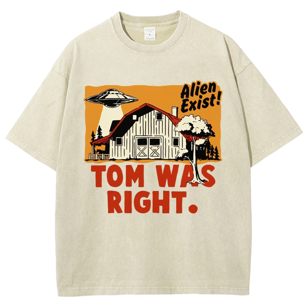 "Tom Was Right" Alien Farm Parody Washed T-Shirt