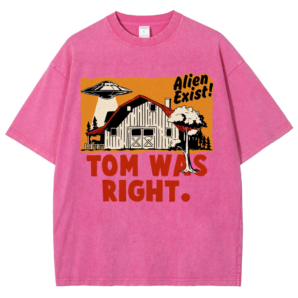 "Tom Was Right" Alien Farm Parody Washed T-Shirt