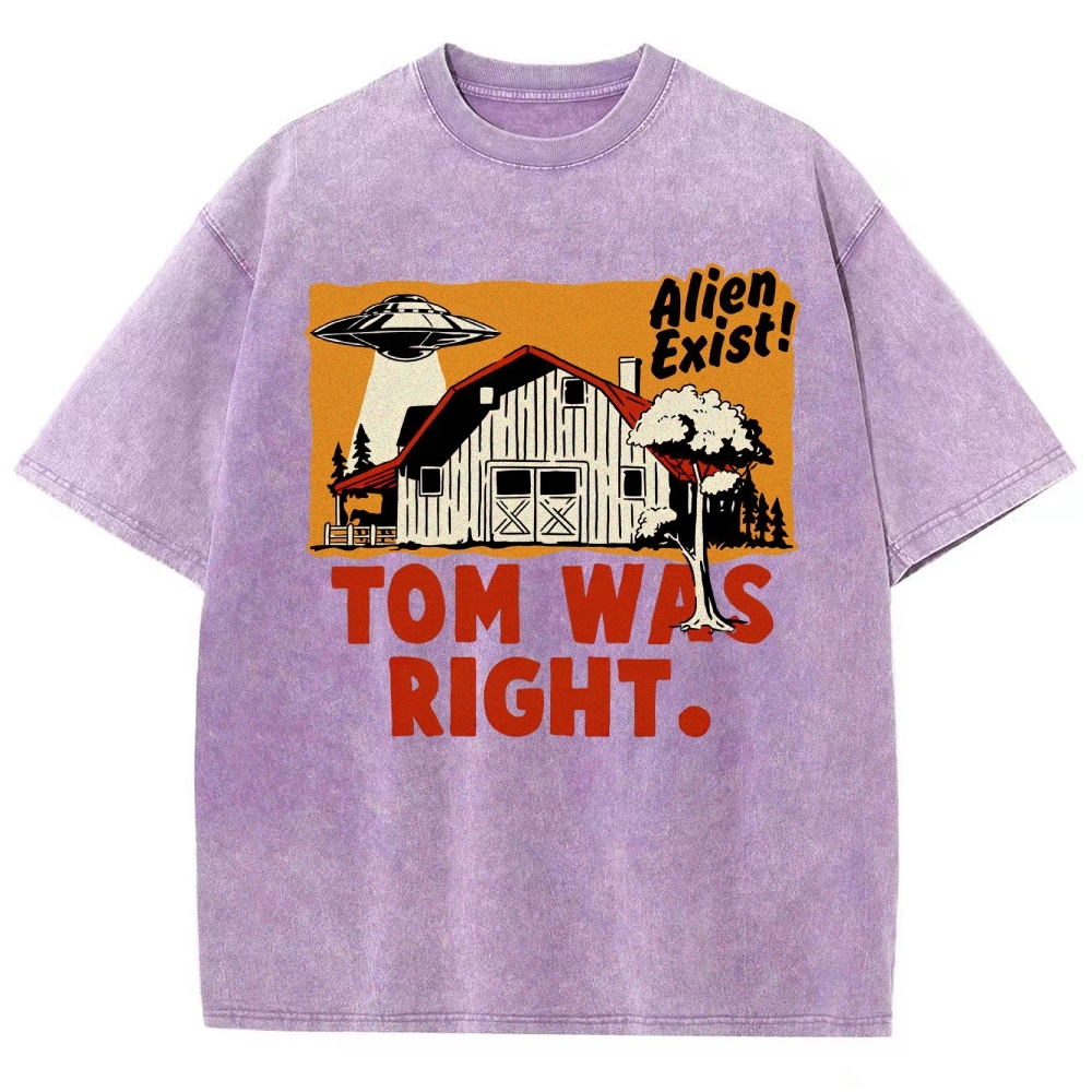 "Tom Was Right" Alien Farm Parody Washed T-Shirt