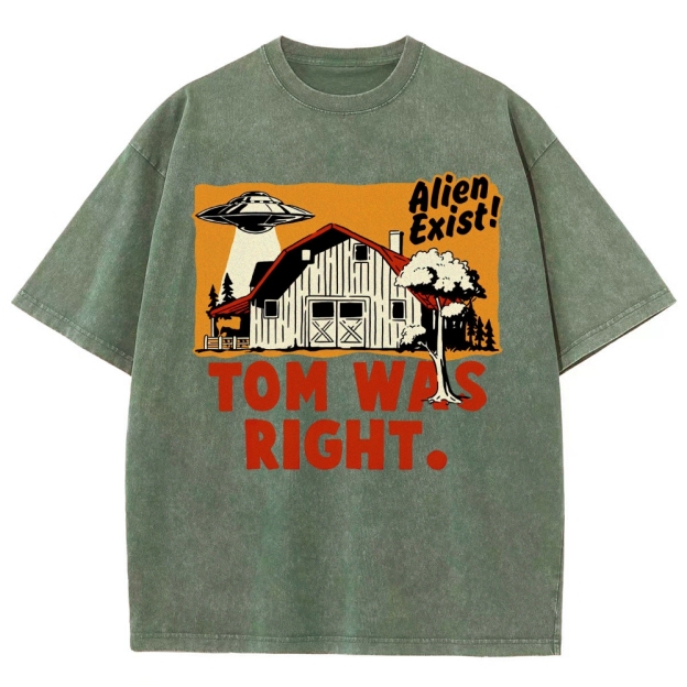 "Tom Was Right" Alien Farm Parody Washed T-Shirt