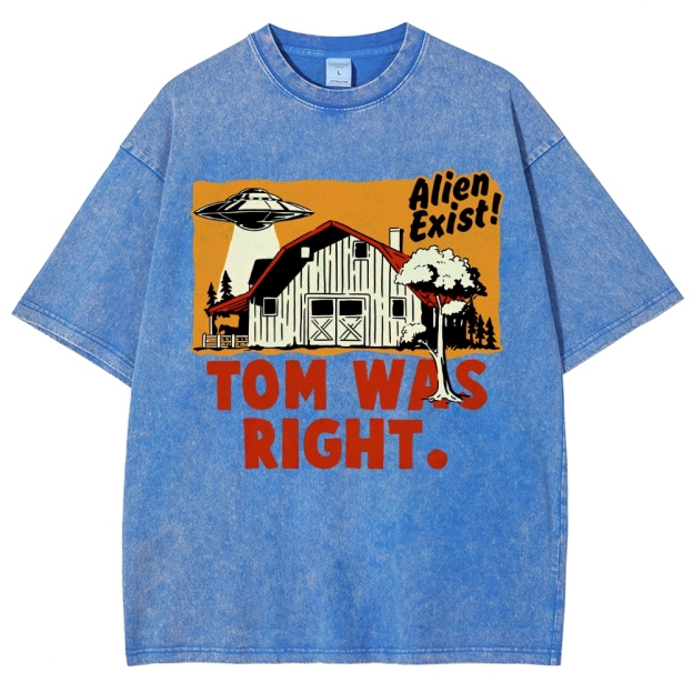 "Tom Was Right" Alien Farm Parody Washed T-Shirt