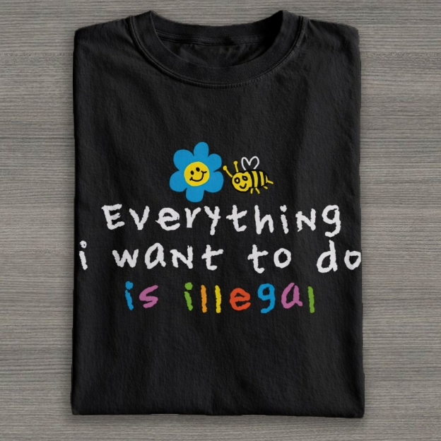 Everything is Illegal  Cotton T-shirt 