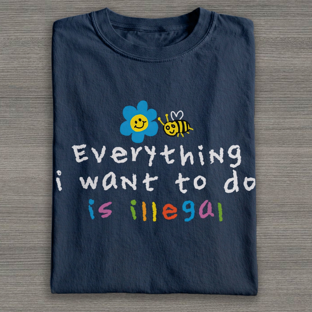 Everything is Illegal  Cotton T-shirt 