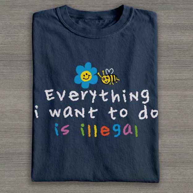 Everything is Illegal  Cotton T-shirt 