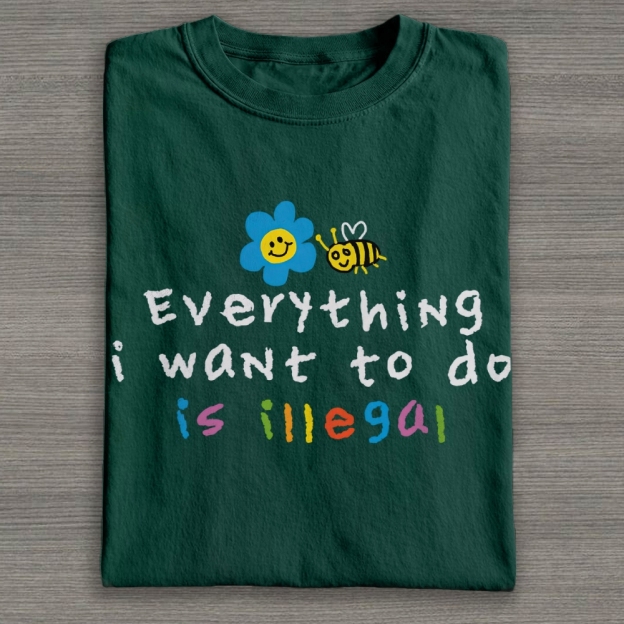 Everything is Illegal  Cotton T-shirt 