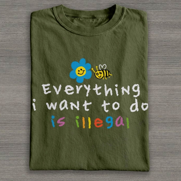 Everything is Illegal  Cotton T-shirt 