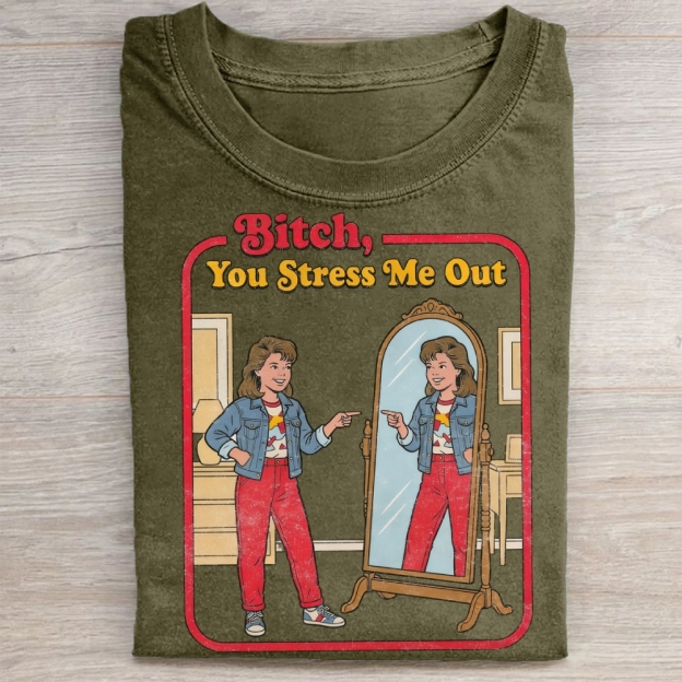  You Stress Me Out Vintage Washed Tee 