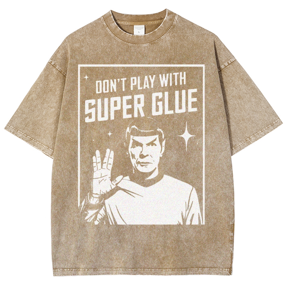 Don't Play With Superglue Washed T-Shirt 