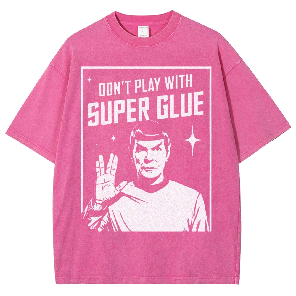 Don't Play With Superglue Washed T-Shirt 