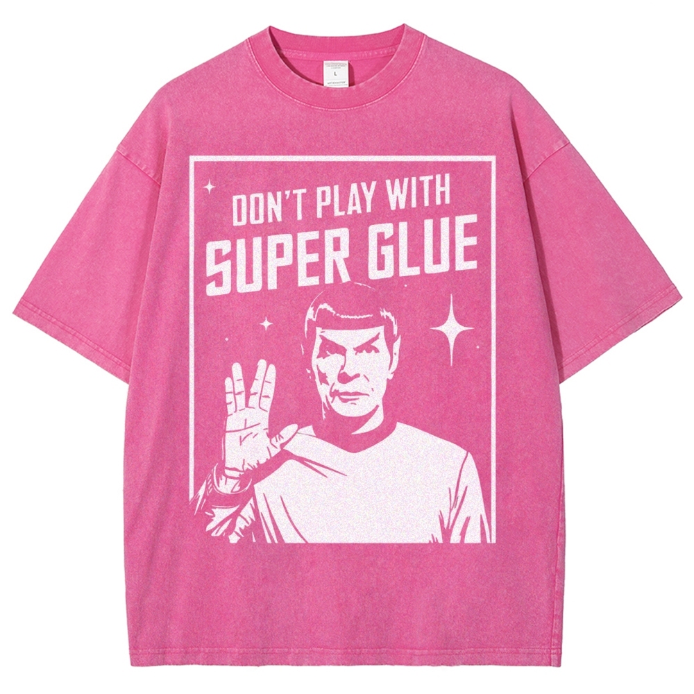Don't Play With Superglue Washed T-Shirt 