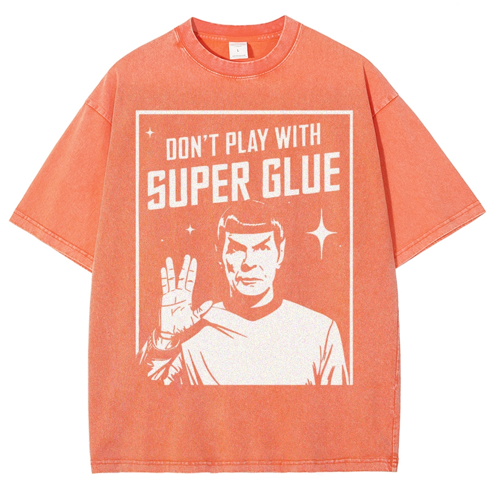 Don't Play With Superglue Washed T-Shirt 