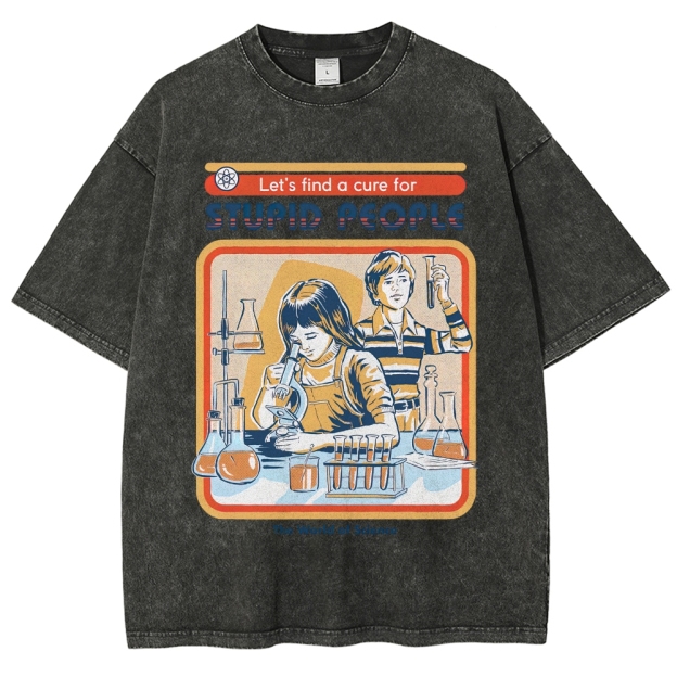 "Let's Find a Cure for Stupid People" Science Washed T-Shirt