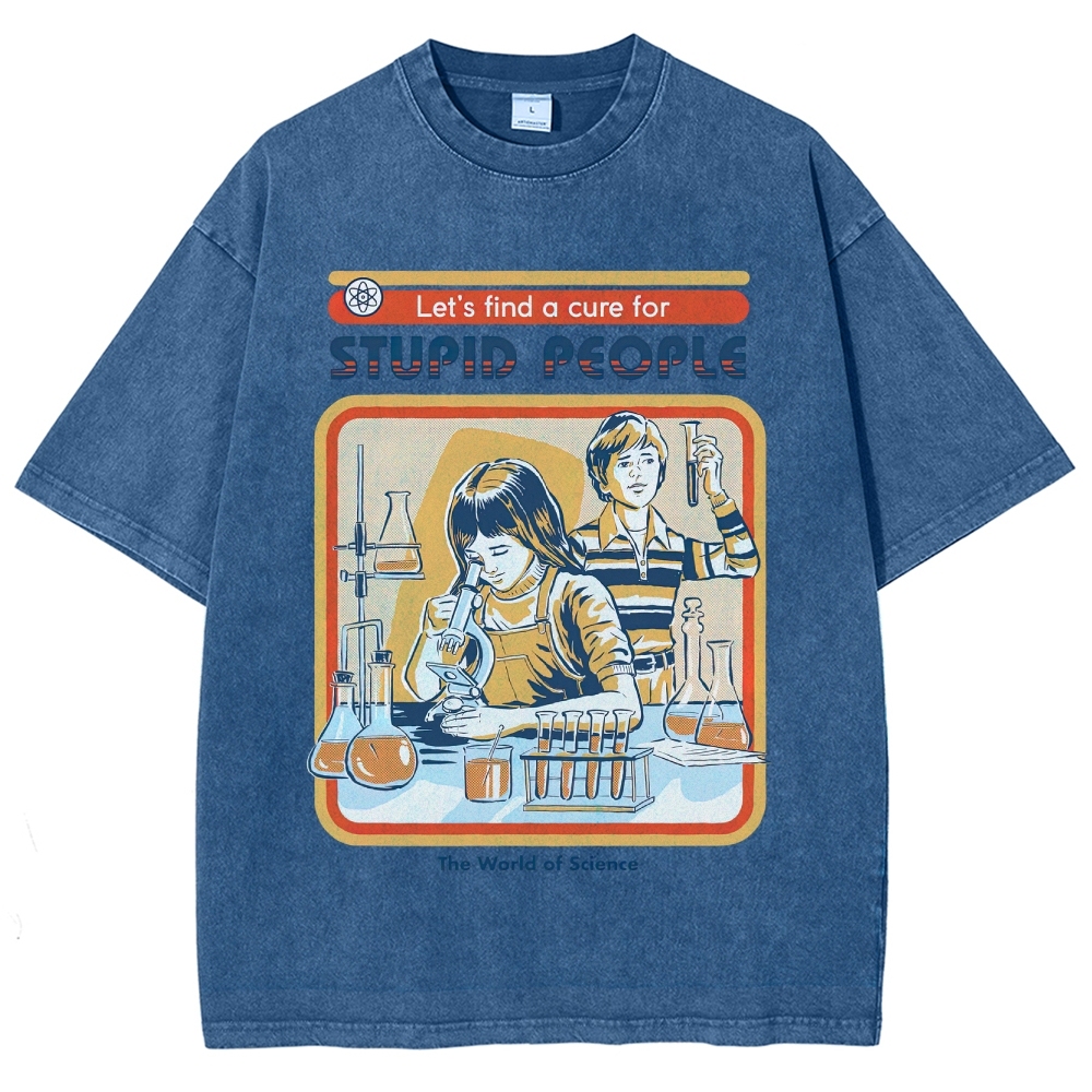 "Let's Find a Cure for Stupid People" Science Washed T-Shirt